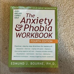 The Anxiety & Phobia Workbook Fourth Edition